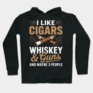 I like cigars, whiskey & guns Whiskey Hoodie